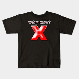 why not? Kids T-Shirt